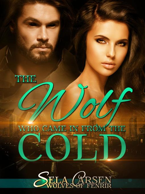 Title details for The Wolf Who Came In From the Cold by Sela Carsen - Available